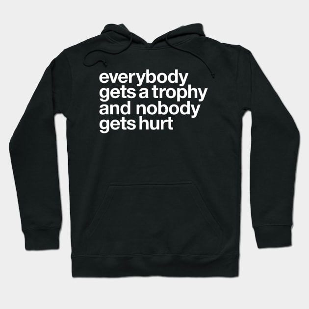 everybody gets a trophy Hoodie by dcescott